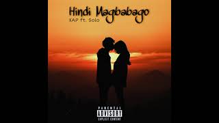 XAP - HINDI MAGBABAGO ft. Solo
