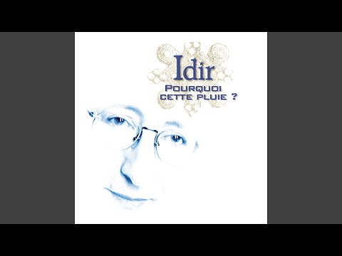 TÉLÉCHARGER LA CHANSON DE IDIR POURQUOI CETTE PLUIE LA IDIR POURQUOI CETTE PLUIE DE TÉLÉCHARGER CHANSON