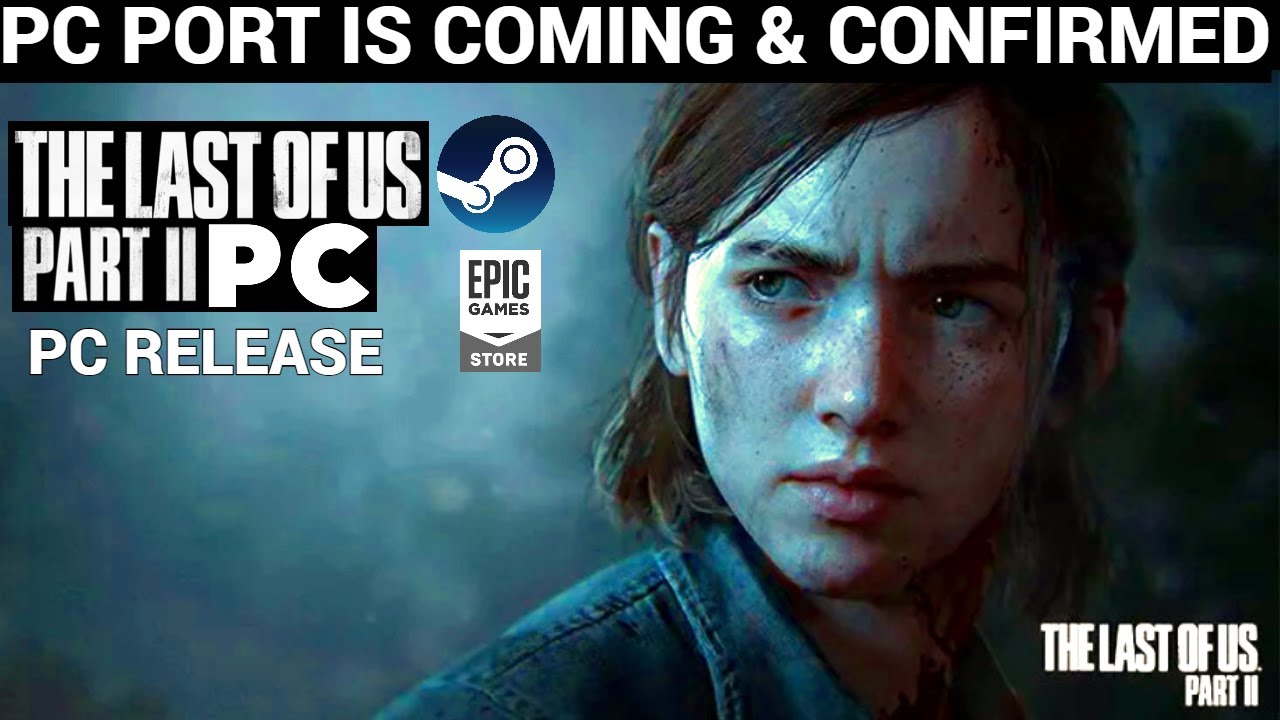 THE LAST OF US PART 1 PC, RELEASE DATE CONFIRMED