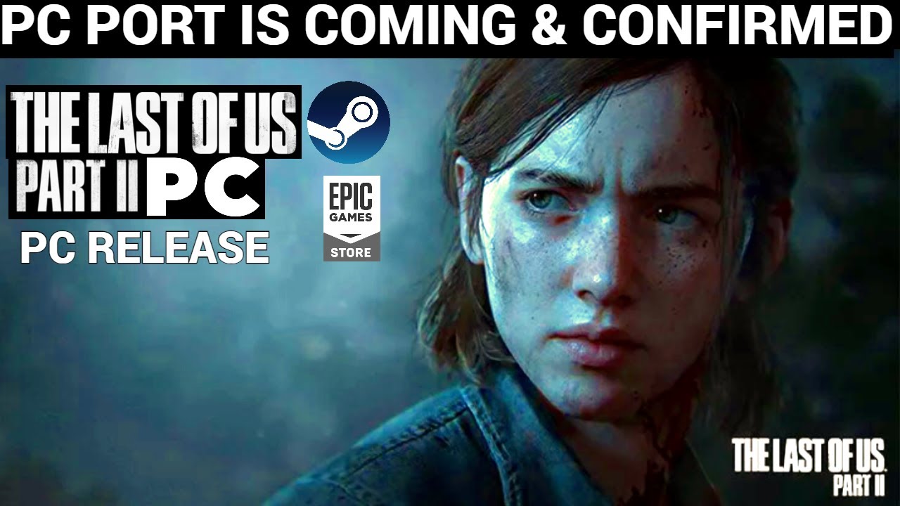 The Last of Us Part 2 on PC: all the rumors in one place