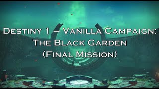 Destiny 1 - Vanilla Campaign: The Black Garden (Final Mission)