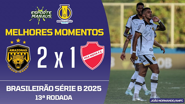 AMAZONAS 2 X 1 VILA NOVA | MELHORES MOMENTOS | 13ª RODADA DO BRASILEIRÃO SÉRIE B 2025