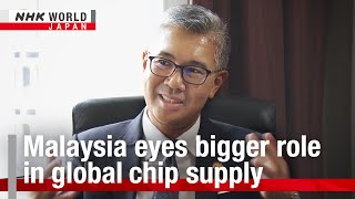 Malaysia eyes bigger role in global chip supplyーNHK WORLD-JAPAN NEWS