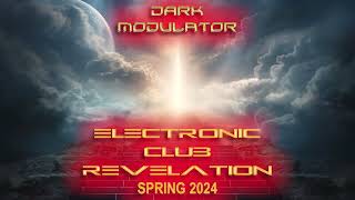 ELECTRONIC CLUB REVELATION Spring 2024 Megamix  from DJ DARK MODULATOR