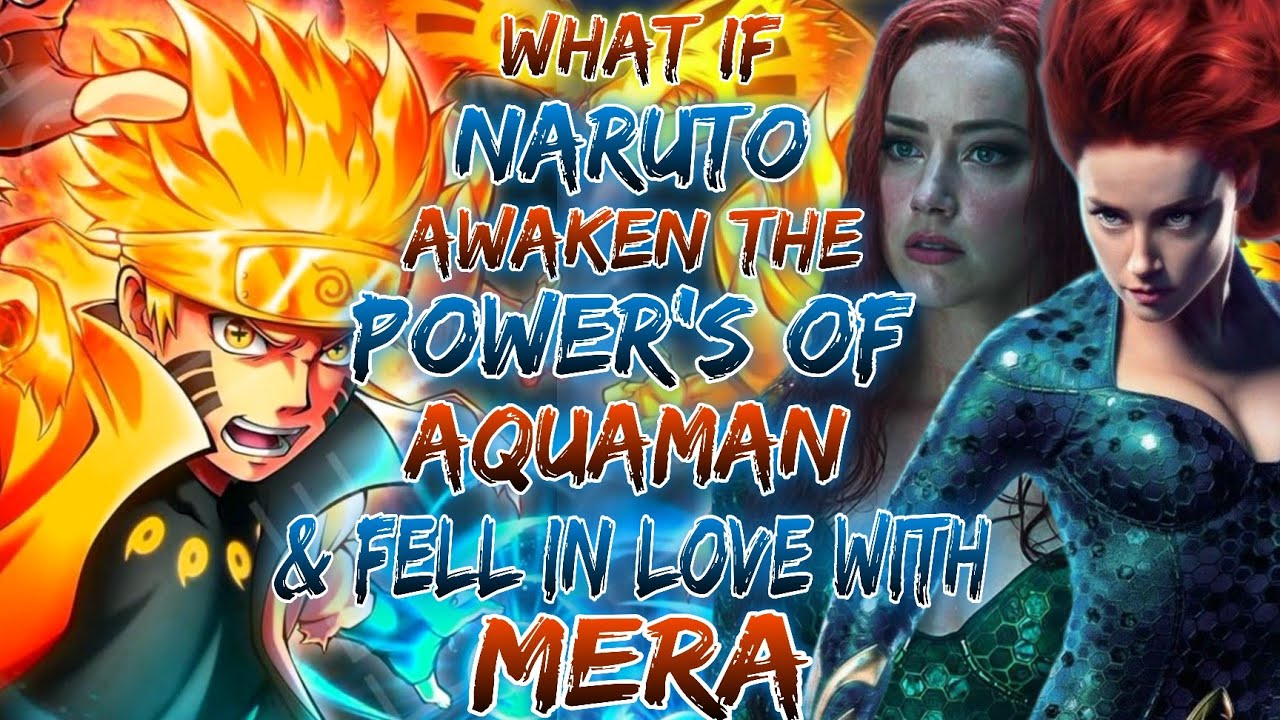 What if Naruto Awaken with the power of Aquaman and fell in love with Mera?
