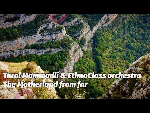Tural Mammadli & EthnoClass orchestra - Qəribdən Vətən - The Motherland from far