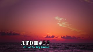 Addicted To Deep House - Best Deep House &amp; Nu Disco Sessions Vol. #22 (Mixed by SkyDance)