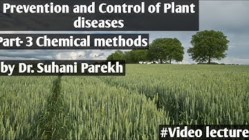 Lecture 5: Part 3: Prevention and Control of Plant Diseases l Chemical methods by Dr. Suhani Parekh