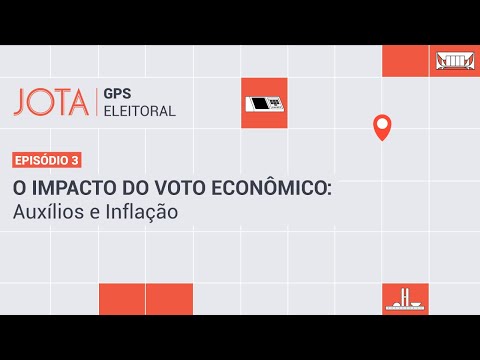 O Impacto do Voto Econômico: Auxílios e Inflação I GPS Eleitoral #3