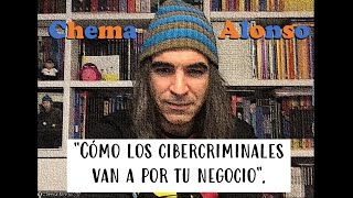 [2021] Cómo los cibercriminales va a por tu negocio por Chema Alonso