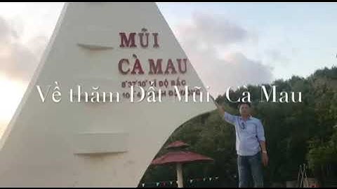 CỰC NAM Tổ QUỐC :ĐẤT Mũi CÀ MAU 💥💥💥💥💥