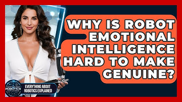 Why Is Robot Emotional Intelligence Hard To Make Genuine? - Everything About Robotics Explained