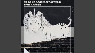 Up to no Good X Freak Viral