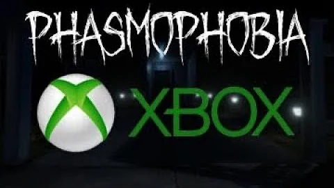 Will Phasmophobia be on Xbox?