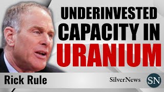 🔥 RICK RULE : UNDERINVESTED IN PRODUCTIVE CAPACITY AROUND URANIUM 🔥