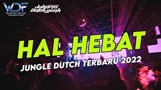 DJ HAL HEBAT - JUNGLE DUTCH TERBARU 2022 ( Warrior Dutch Foundation ft. Jakarta Dutchgenk )