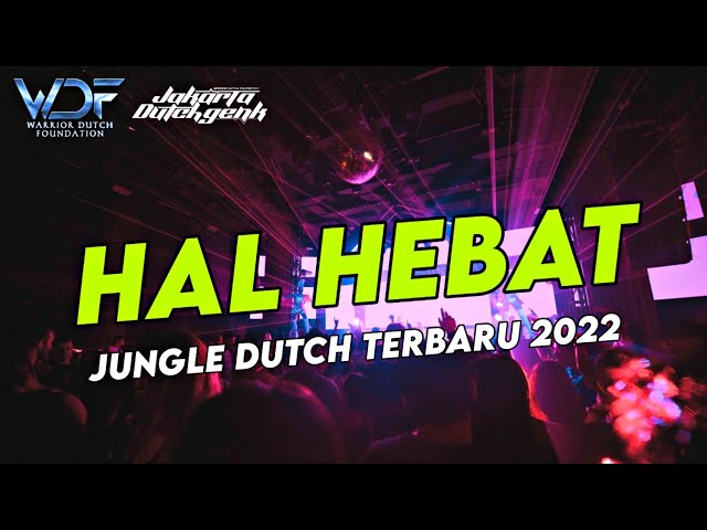 DJ HAL HEBAT - JUNGLE DUTCH TERBARU 2022 ( Warrior Dutch Foundation ft. Jakarta Dutchgenk ) class=