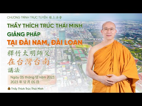 🔴 Thầy Thích Trúc Thái Minh giảng Pháp tại Đài Nam, Đài Loan