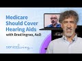 Medicare Should Cover Hearing Aids with Brad Ingrao, AuD