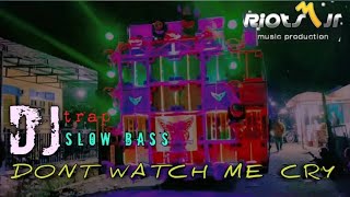 DONT WATCH ME CRY ||TRAP REMIX GAMELAN SLOW BASS -remixer by riots jr