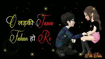 Tum To Meri Jaan Ho Re Ladki!! Old Nagpuri Romantic Love Lyrics Status Video !!