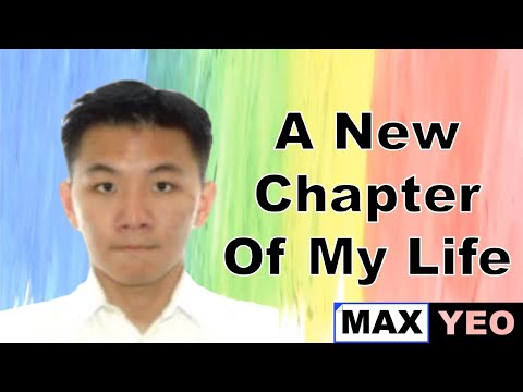 Max Yeo New Chapter in Life