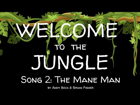 Welcome To The Jungle: Song 2- The Mane Man- Lyric Vide