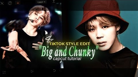 "BIG AND CHUNKY" - KPOP TIKTOK TREND CAPCUT TUTORIAL | PARK JIMIN | TRENDING | VIRAL | BTS | EDIT  •