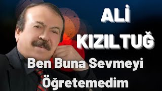 Ali Kızıltuğ -Ben Buna Sevmeyi Öğretemedim Resimi