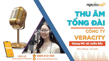Thu Âm Tổng Đài | Công Ty Veracity | Giọng MC nữ miền Bắc ngọt ngào | Radio Ad