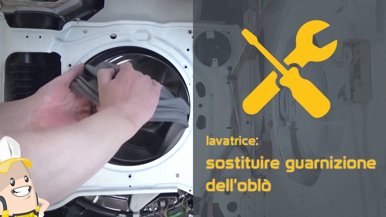 Come sostituire la guarnizione delloblò della tua lavatrice Come cambiare guarnizione lavatrice
