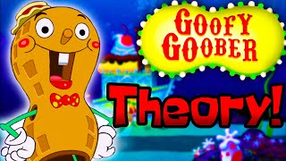 The Goofy Goober Theory! - SpongeBob Conspiracy