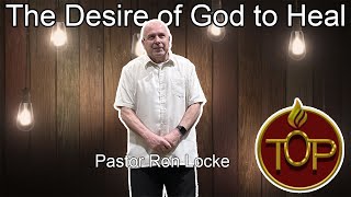 Tabernacle of Praise// The Desire of God to Heal// Pastor Ron Locke