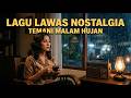 Kumpulan Lagu Lawas Nostalgia Indonesia 70an | Lagu Kenangan Paling Menyentuh