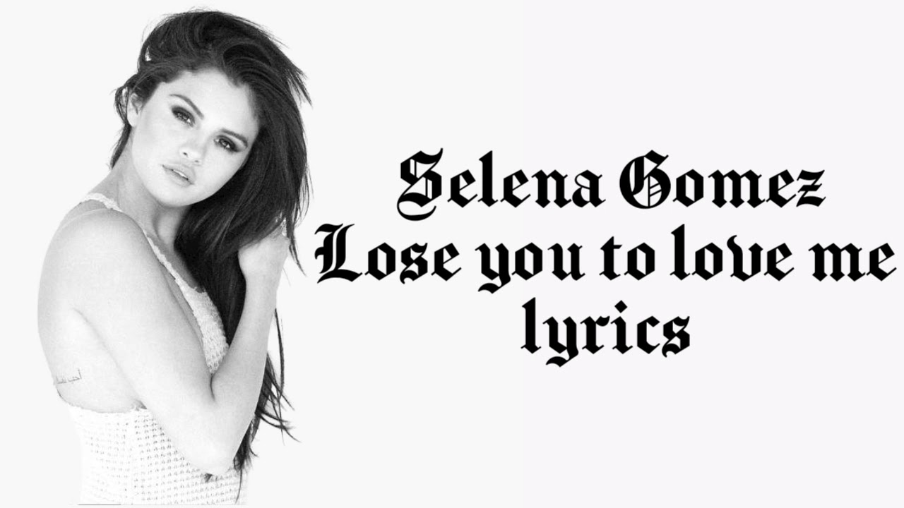 Selena Gomez- Lose you to love me lyrics - YouTube