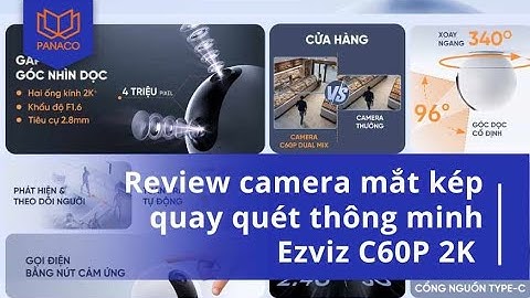 Review camera Ezviz C60P mắt kép quay quét thông minh | Panaco