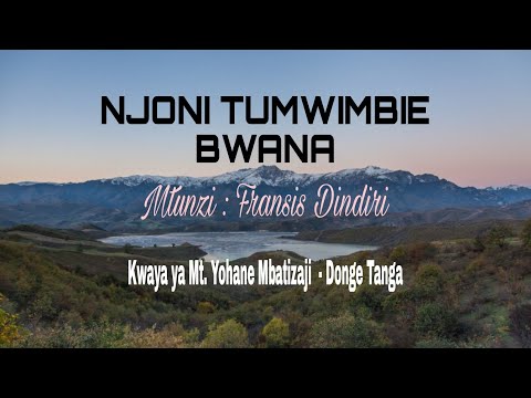 NJONI TUMWIMBIE BWANA Fransis Dindiri