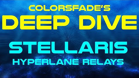 Deep Dive: Stellaris Hyper-Relays