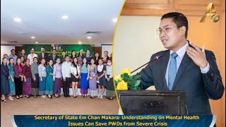 Secretary Of State Em Chan Makara Understanding On Mental Health Issues Can Save Pwds