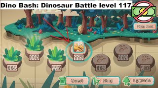 Dino Bash: Dinosaur Battle level 117 [without MONEY]