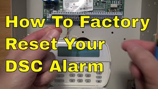 How to Factory restore, reset your DSC alarm Panel, PC1616 / PC 1832 / PC1864