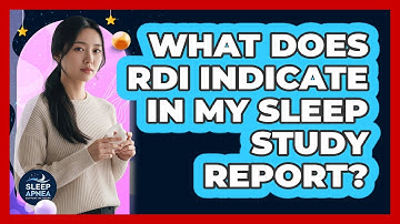 What Does RDI Indicate In My Sleep Study Report?