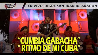 Video thumbnail of "Alberto Pedraza - Cumbia Gabacha / Ritmo de mi Cuba - En vivo desde San Juan de Aragón"
