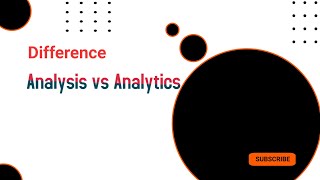 What is the difference between Analysis and Analytics