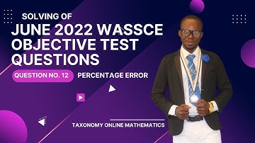 June 2022 WASSCE Objective Test Question on Percentage Error. OBJ No. 12