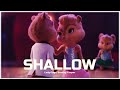 Shallow - Lady Gaga, Bradley Cooper | Alvin and the Chipmunks