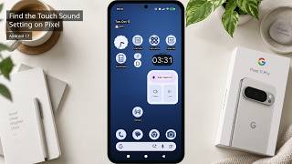How to Find Touch Sounds on Pixel 11 Pro with Android 17