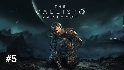 The Callisto Protocol | Full Gameplay part 5