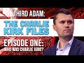 The Charlie Kirk Files Ep 1: Who Was Charlie?