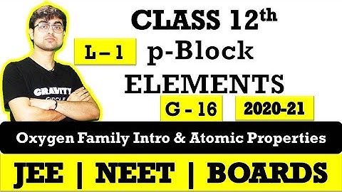 p - Block Elements || Group 16 Oxygen Family Introduction & Atomic Properties || L - 1 || JEE | NEET